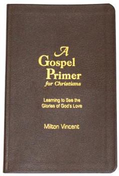 Paperback A Gospel Primer for Christians: Learning to See the Glories of God's Love Book