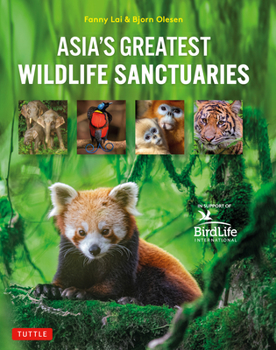 Hardcover Asia's Greatest Wildlife Sanctuaries: In Support of Birdlife International Book