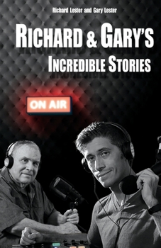 Paperback Richard & Gary's Incredible Stories: The Best of the Original Podcasts Book