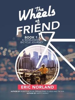 Paperback The Wheels of Friend: A Worldwide Bicycle Journey Book