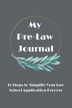 Paperback My Pre-Law Journal: 15 Steps to Simplify Your Law School Application Process Book