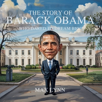 Paperback The Story of Barack Obama: Who Dared to Dream Big? Book