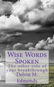 Paperback Wise Words Spoken: The Other Side of Your Breakthrough Book