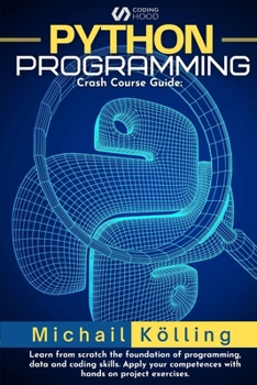 Paperback Python programming: Crash Course guide: learn from scratch fundation of programming, data and coding skills. Apply your competences with h Book