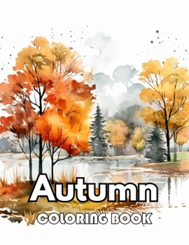 Autumn Coloring Book for Adults: Beautiful and High-Quality Design To Relax and Enjoy