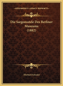 Die Sargonsstele Des Berliner Museums (Classic Reprint)