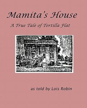 Paperback Mamita's House: A True Tale of Tortilla Flat Book