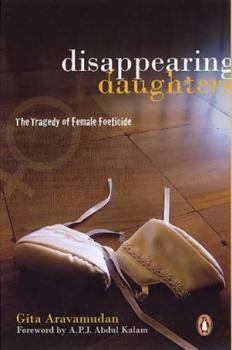Paperback Disappearing Daughters: The Tragedy of Female Foeticide Book