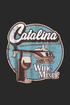 Paperback Catalina Wine Mixer: Catalina Wine Mixer. Journal/Notebook Blank Lined Ruled 6x9 100 Pages Book