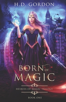 Born of Magic - Book #1 of the Heiress of Magic Trilogy