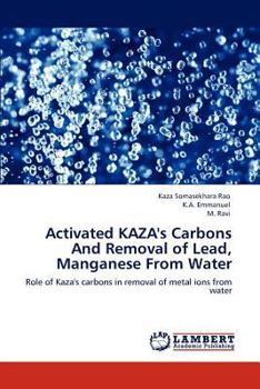 Paperback Activated Kaza's Carbons and Removal of Lead, Manganese from Water Book