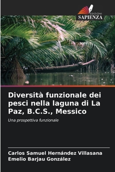 Diversità funzionale dei pesci nella laguna di La Paz, B.C.S., Messico: Una prospettiva funzionale