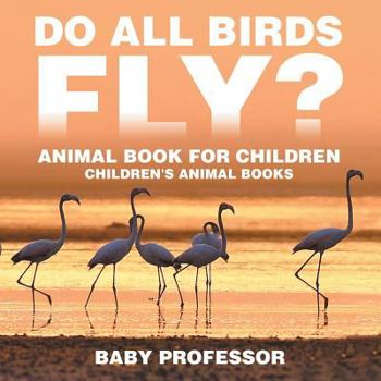 Paperback Do All Birds Fly? Animal Book for Children Children's Animal Books Book