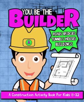 Paperback You Be The Builder: A Construction Activity Book For Kids 8-12 Book