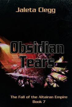 Obsidian Tears - Book #7 of the Fall of the Altairan Empire