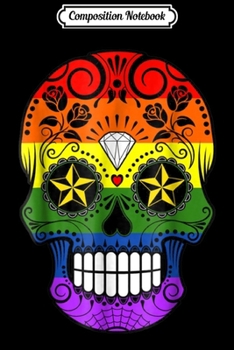 Composition Notebook: Gay Pride Rainbow Flag Sugar Skull Journal/Notebook Blank Lined Ruled 6x9 100 Pages
