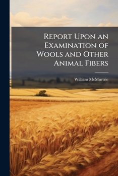 Paperback Report Upon an Examination of Wools and Other Animal Fibers Book