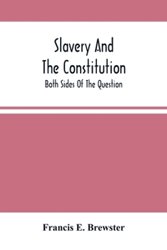 Paperback Slavery And The Constitution. Both Sides Of The Question Book