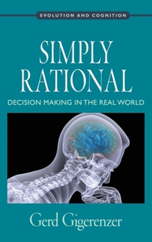 Hardcover Simply Rational: Decision Making in the Real World Book