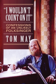 Paperback I Wouldn't Count On It: Confessions of an Unlikely Folksinger Book