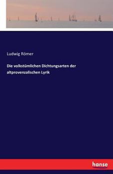 Paperback Die volkstümlichen Dichtungsarten der altprovenzalischen Lyrik [German] Book