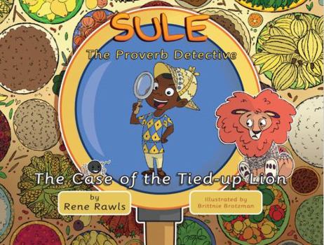 Hardcover Sule the Proverb Detective: The Case of the Tied-up Lion - Do Not Question My Genius! Book