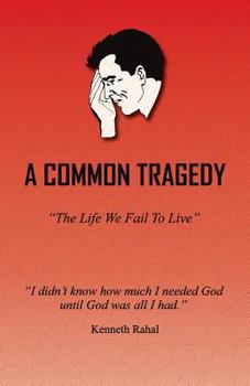 Paperback A Common Tragedy: The Life We Fail to Live Book