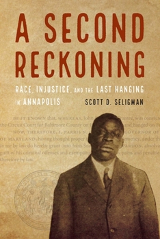 Hardcover A Second Reckoning: Race, Injustice, and the Last Hanging in Annapolis Book