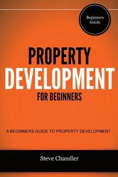 Paperback Property Development for Beginners: A Beginners Guide to Property Development Book