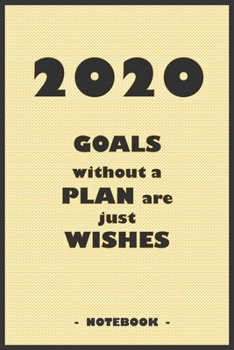 Paperback 2062 GOALS whithout a PLAN are just WISHES - Notebook to write down your notes and organize your tasks for the year 2020: 6"x9" notebook with 110 blan Book