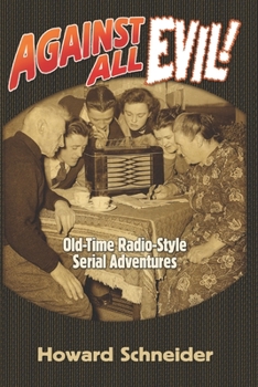Paperback Against All Evil: Old-Time Radio-Style Serial Adventures Book