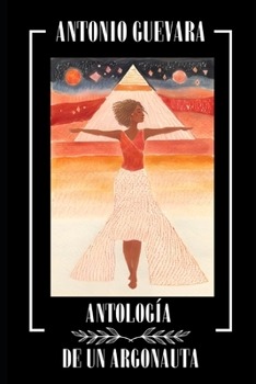 Antología de un Argonauta: Poemas de Viaje, Amor y Desafío (Spanish Edition)
