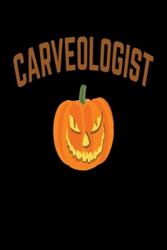 Paperback Carveologist: Pumpkin Carving Journal / Notebook / Diary Gift - 6"x9" - 120 pages - White Lined Paper - Matte Coverr Book