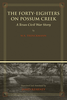 Paperback The Forty-Eighters of Possum Creek: A Texas Civil War Story Book