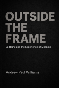 Outside the Frame: La Haine and the Experience of Meaning