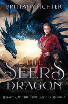 The Seer's Dragon - Book #2 of the Legacy of the Time Stones Trilogy
