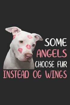 Some Angels Choose Fur: Pitbull Dog Notebook Blank Line Dog Lover Journal Lined with Lines 6x9 120 Pages Checklist Record Book Take Notes Animal Pet ... Paper Christmas Gift for Pitbull Lover Dog