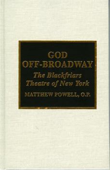 Hardcover God Off-Broadway: The Blackfriars Theatre of New York Book