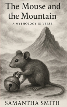 Paperback The Mouse and the Mountain: A Mythology in Verse Book