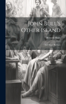 John Bull's Other Island, And, Major Barbara
