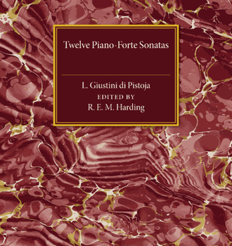 Paperback Twelve Piano-Forte Sonatas of L. Giustini di Pistoja Book