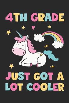 Paperback 4th Grade Just Got A Lot Cooler - Unicorn Back To School Gift - Notebook For Fourth Grade Girls - Girls Unicorn Writing Journal: Medium College-Ruled Book