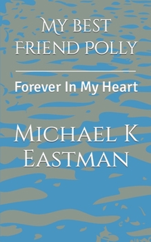 Paperback My Best Friend Polly: Forever in my Heart Book