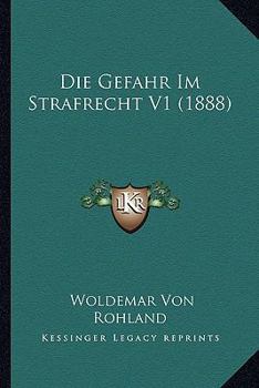 Paperback Die Gefahr Im Strafrecht V1 (1888) [German] Book