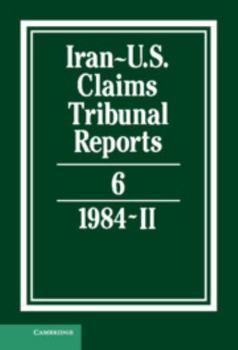 Iran-U.S. Claims Tribunal Reports, Volume 6 - Book #6 of the Iran-U.S. Claims Tribunal Reports