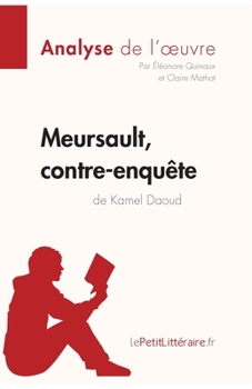 Paperback Meursault, contre-enquête de Kamel Daoud (Analyse de l'oeuvre): Analyse complète et résumé détaillé de l'oeuvre [French] Book