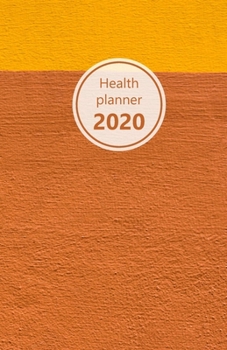 Health Planner 2020: Meal and Exercise trackers, Step counter, Calorie counter. For Losing weight, Getting fit and Living healthy. 8.5" x 5.5" (Half ... wall look, brown, orange. Soft matte cover).