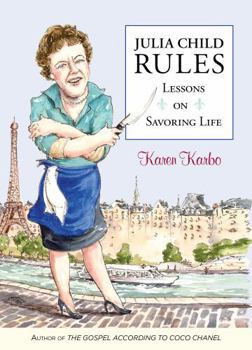 Hardcover Julia Child Rules: Lessons on Savoring Life Book