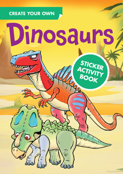 Paperback Create Your Own Dinosaurs Sticker Activity Book