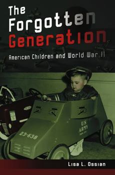 Hardcover The Forgotten Generation: American Children and World War II Book
